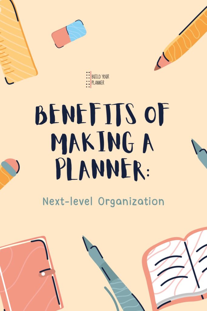 picture of books and pens around the edges and in the middle is a title benefits of making a planner next-level organization