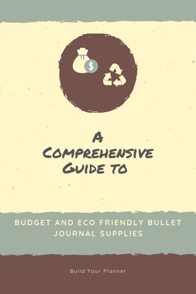A graphic that looks like eco handmade paper on the background. A bag of money and a recycle logo in a circle and then a title that says A Comprehensive Guide to Budget and Eco Friendly Bullet Journal Supplies