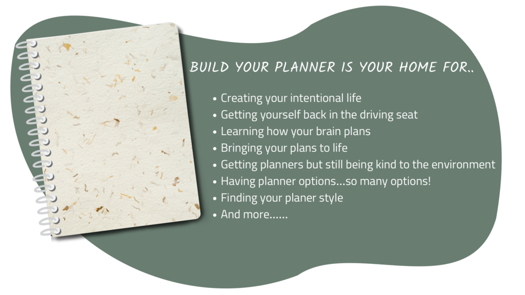 A picture of a planner with the following text:
Creating your intentional life
Getting yourself back in the driving seat
Learning how your brain plans
Bringing your plans to life
Getting planners but still being kind to the environment
Having planner options…so many options!
Finding your planer style
And more……